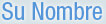 Su Nombre